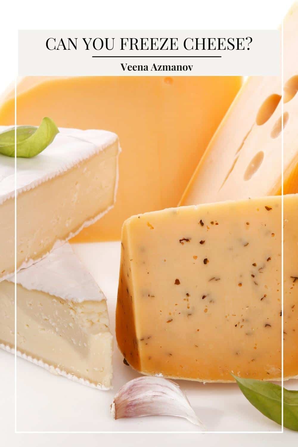 Can You Freeze Cheese, Cream Cheese? Tips & More - Veena Azmanov